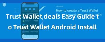 Trust Wallet deals Easy Guide to Trust Wallet Android Install