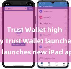 Trust Wallet high security Trust Wallet launches new iPad app!