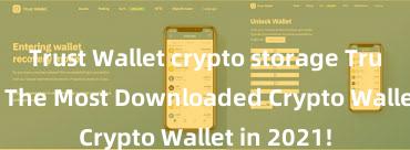 Trust Wallet crypto storage Trust Wallet: The Most Downloaded Crypto Wallet in 2021!